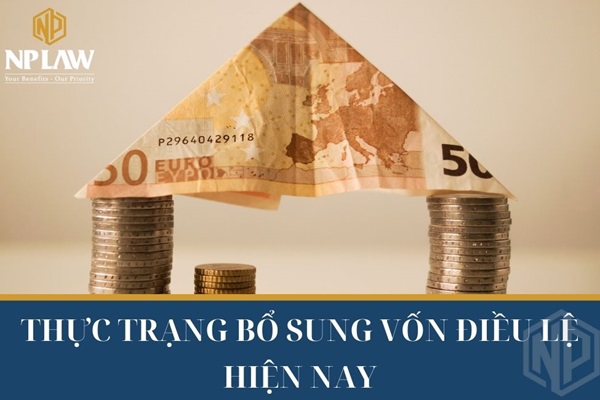 Thực trạng bổ sung vốn điều lệ hiện nay