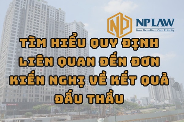 Tìm hiểu quy định liên quan đến đơn kiến nghị về kết quả đấu thầu