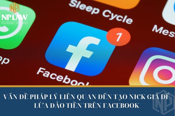 Vấn đề pháp lý liên quan đến tạo nick giả để lừa đảo tiền trên Facebook
