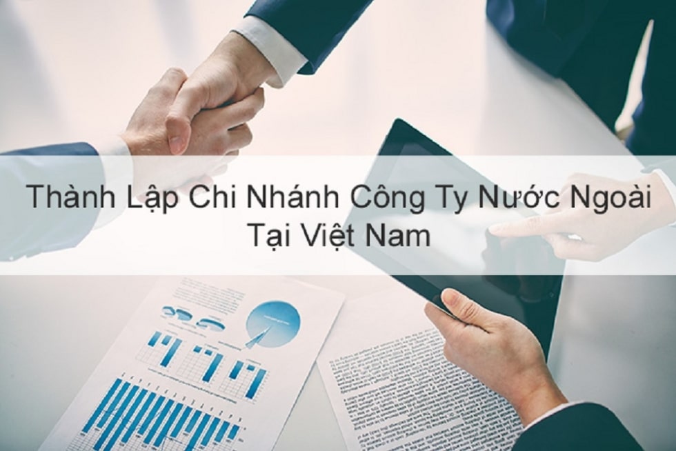 Thực trạng giấy phép thành lập Chi nhánh của thương nhân nước ngoài tại Việt Nam