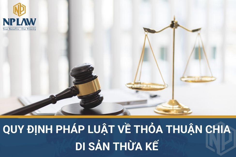 Quy định pháp luật về thỏa thuận chia di sản thừa kế
