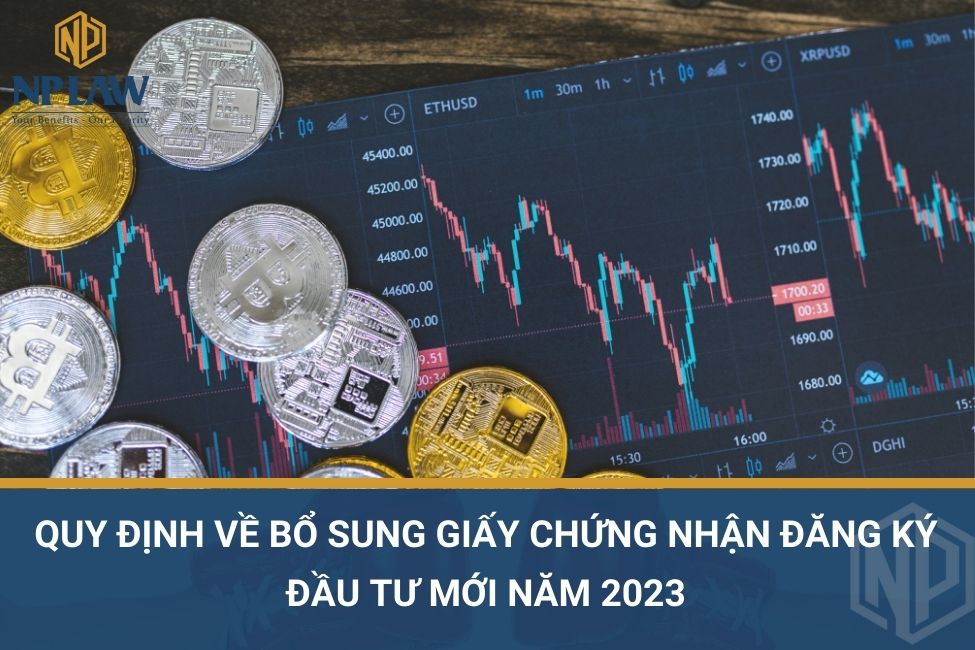 Quy định về bổ sung giấy chứng nhận đăng ký đầu tư mới năm 2023