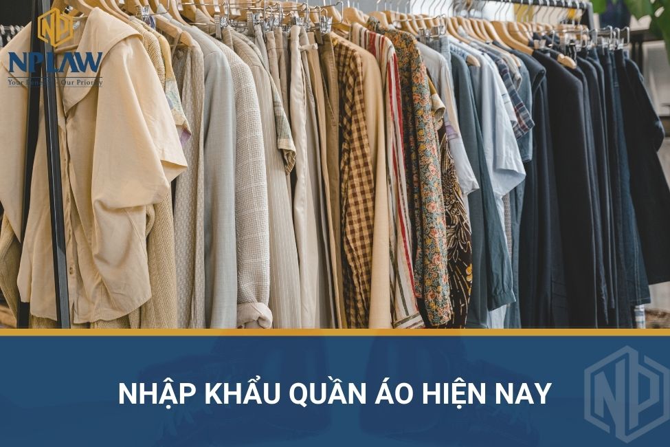 Nhập khẩu quần áo hiện nay