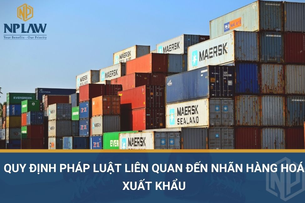 Quy định pháp luật liên quan đến nhãn hàng hoá xuất khẩu