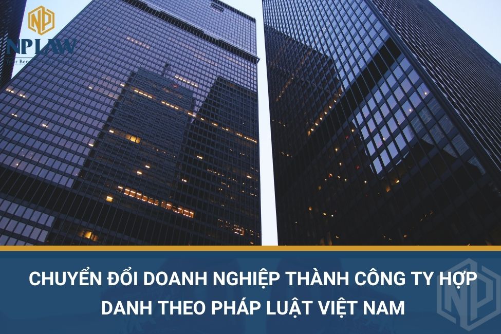 Chuyển đổi doanh nghiệp thành công ty hợp danh theo pháp luật Việt Nam