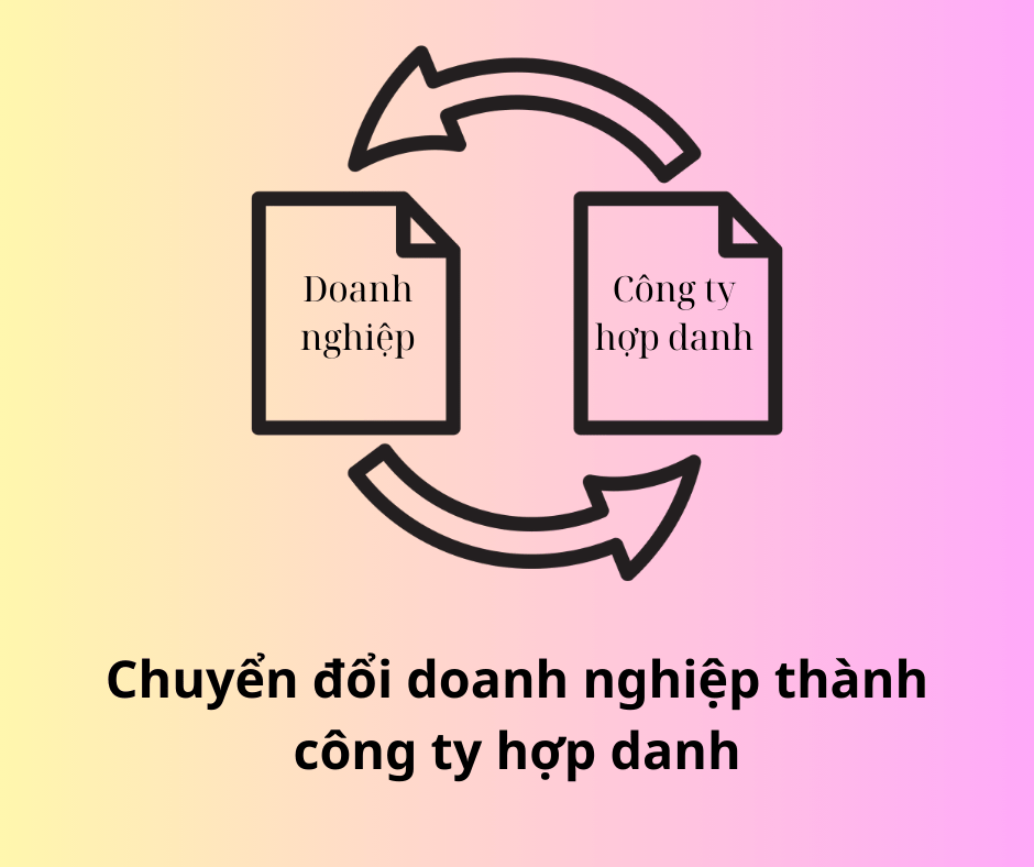 Có được phép chuyển đổi doanh nghiệp thành công ty hợp danh không?