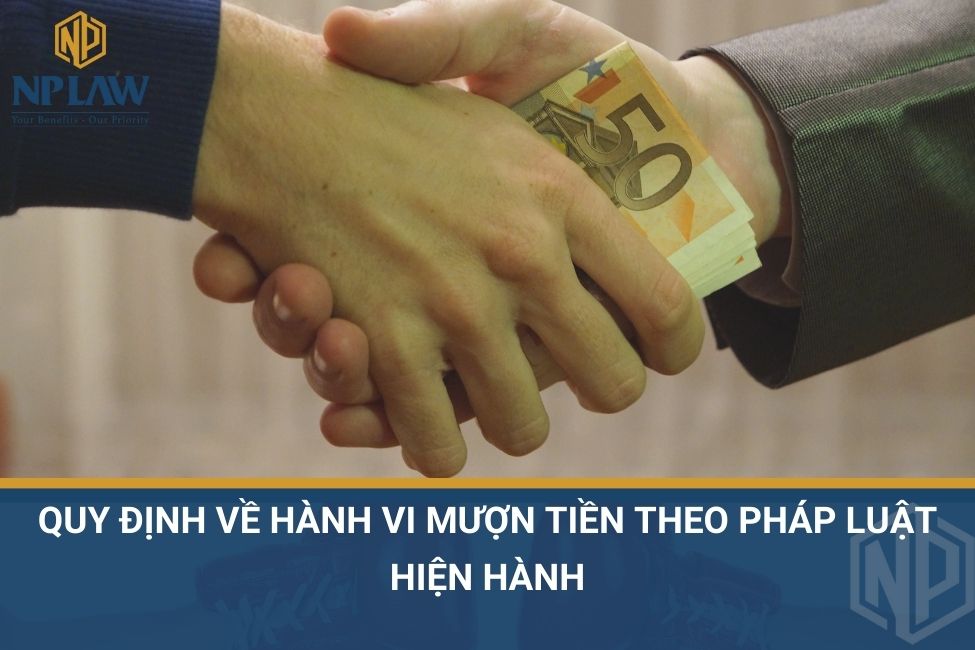 Quy định về hành vi mượn tiền theo pháp luật hiện hành
