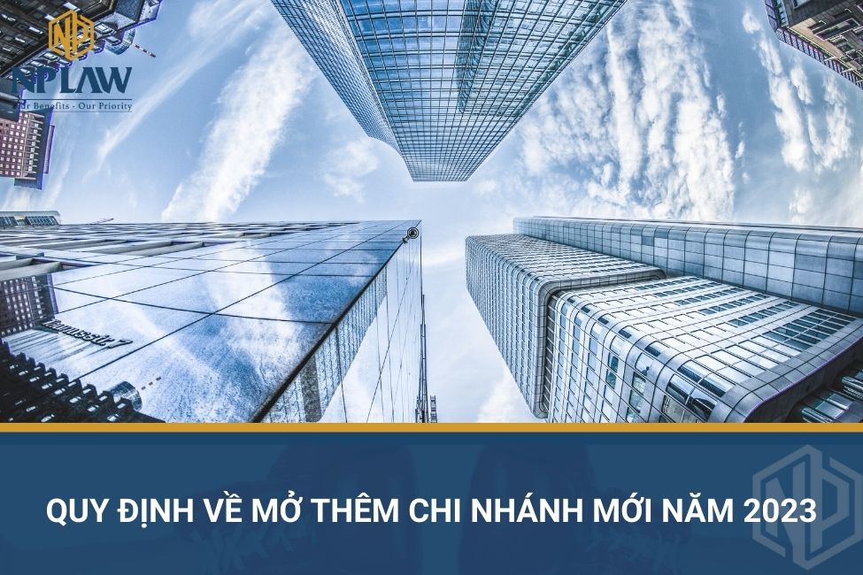 Quy định về mở thêm chi nhánh mới năm 2023