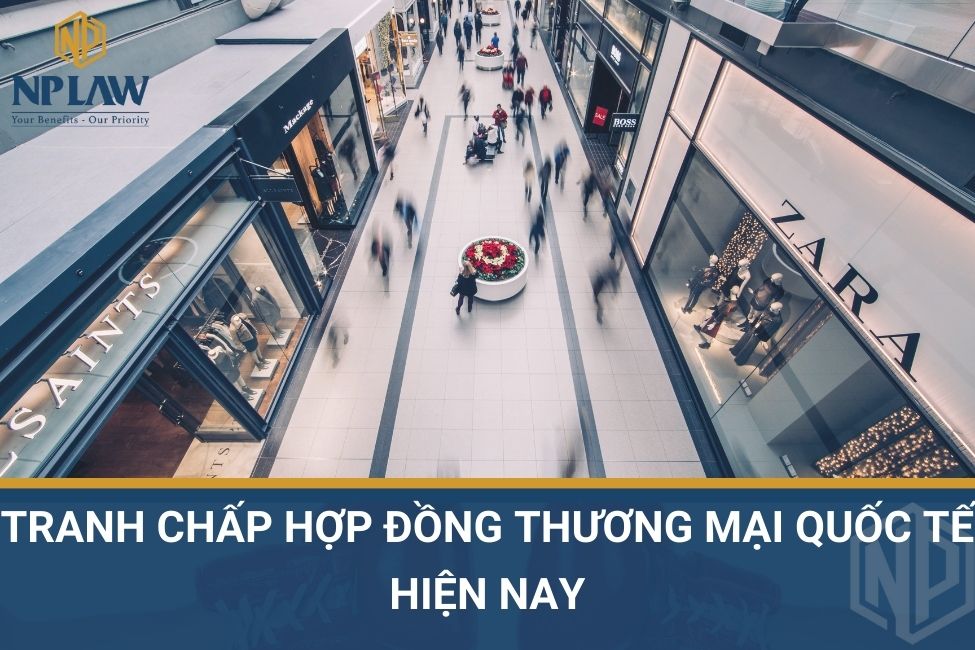 tranh chấp hợp đồng thương mại quốc tế hiện nay