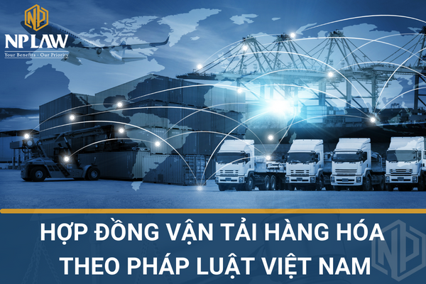 Hợp đồng vận tải hàng hóa theo pháp luật Việt Nam