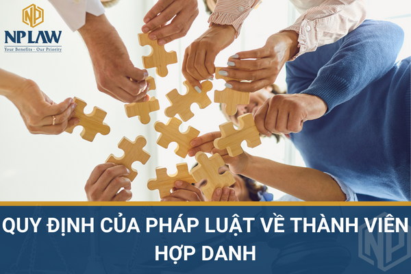 Quy định của pháp luật về thành viên hợp danh