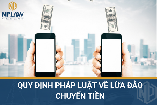 Quy định pháp luật về lừa đảo chuyển tiền