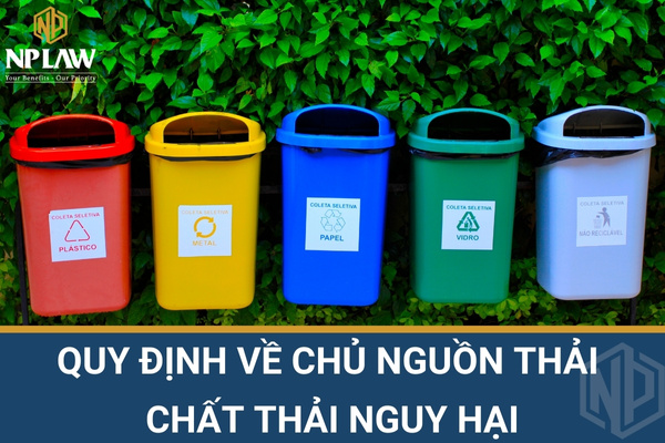 Quy định về chủ nguồn thải chất thải nguy hại