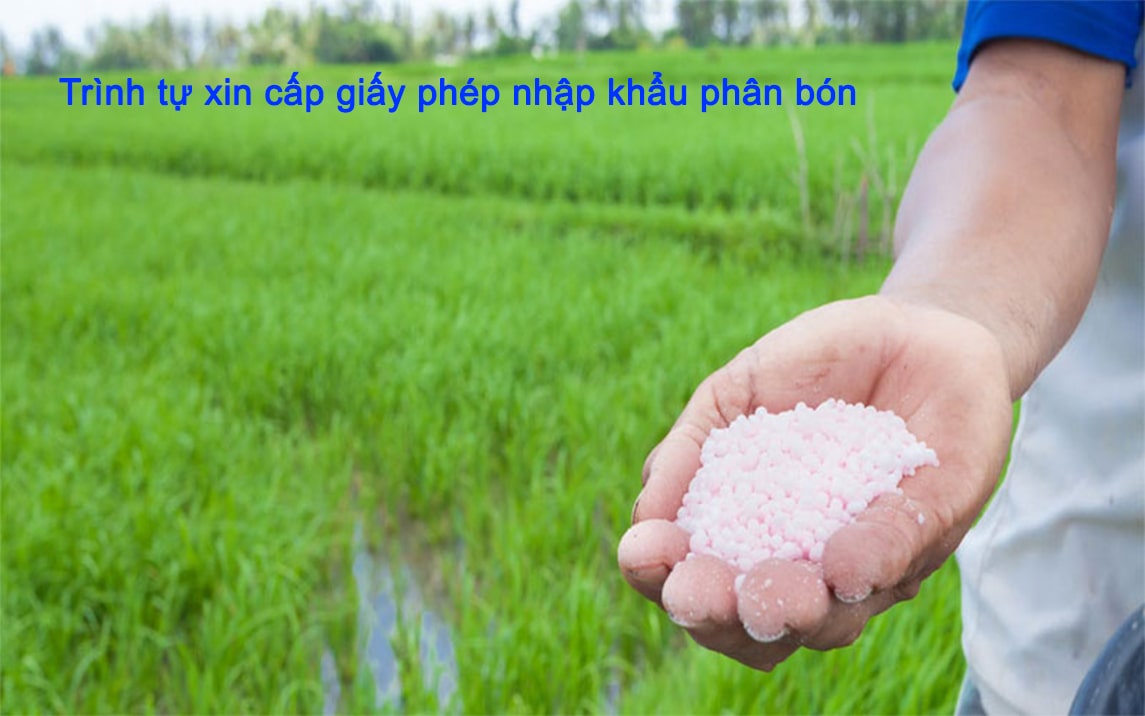 Nhập khẩu phân bón phải làm như thế nào?