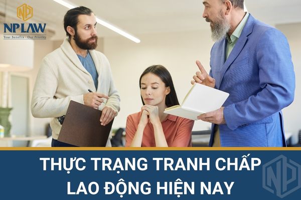 Thực trạng tranh chấp hợp đồng lao động hiện nay