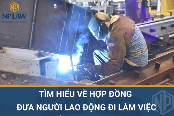 Tìm hiểu về hợp đồng đưa người lao động đi làm việc ở nước ngoài