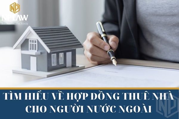 Tìm hiểu về hợp đồng thuê nhà cho người nước ngoài