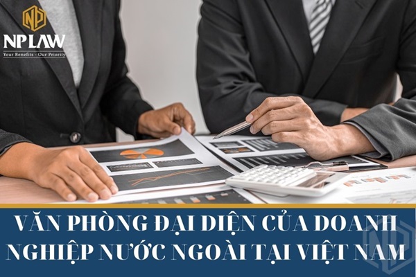 Văn phòng đại diện của doanh nghiệp nước ngoài tại Việt Nam