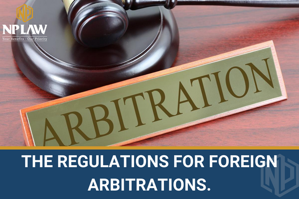 The regulations for foreign arbitrations
