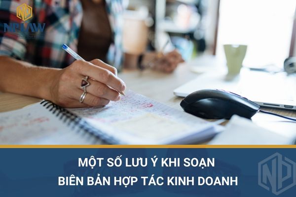 Một số lưu ý khi soạn biên bản hợp tác kinh doanh