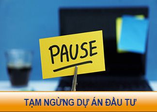 Trình tự thủ tục tạm ngừng dự án đầu tư