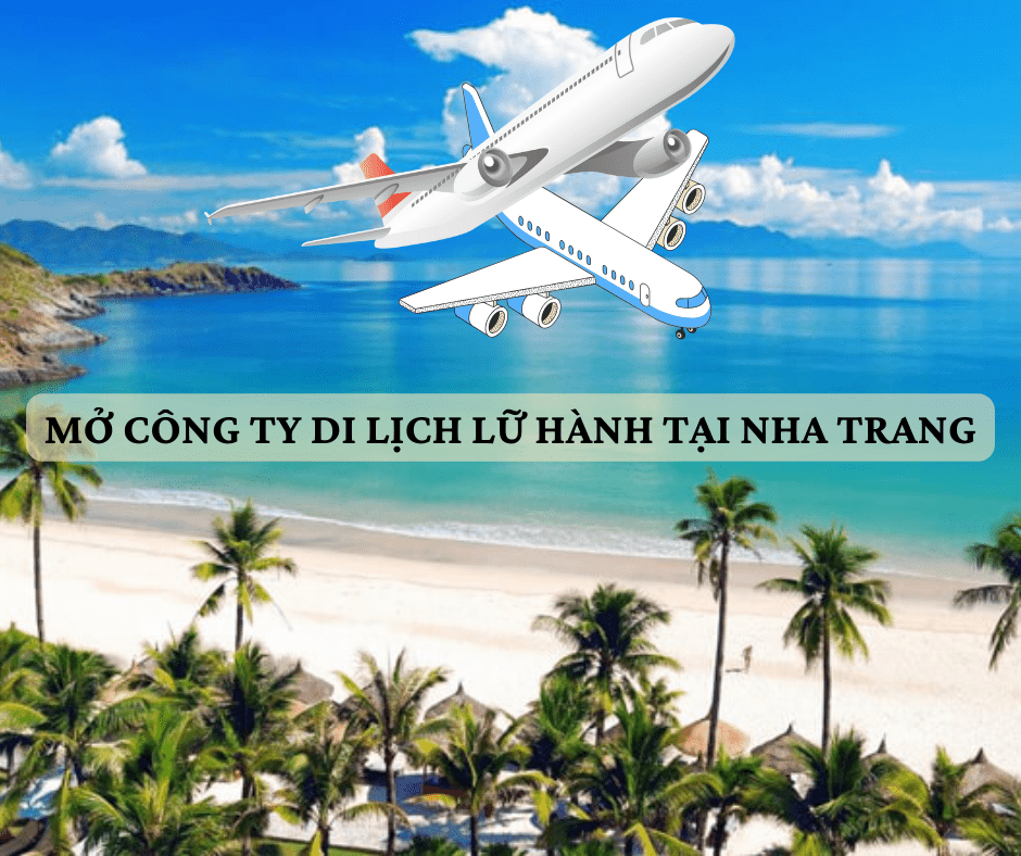 Thế nào là mở công ty du lịch lữ hành tại Nha Trang