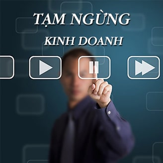 Hiểu như thế nào về tạm ngừng kinh doanh