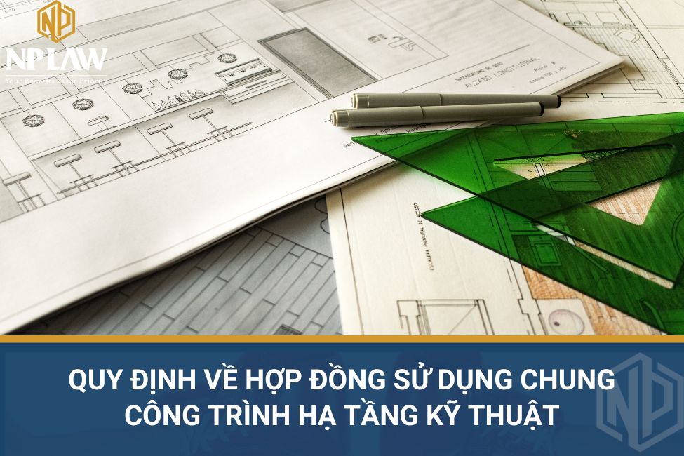Quy định về hợp đồng sử dụng chung công trình hạ tầng kỹ thuật