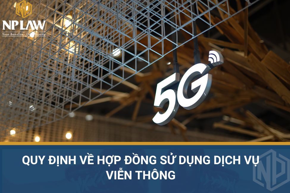 Quy định về hợp đồng sử dụng dịch vụ viễn thông