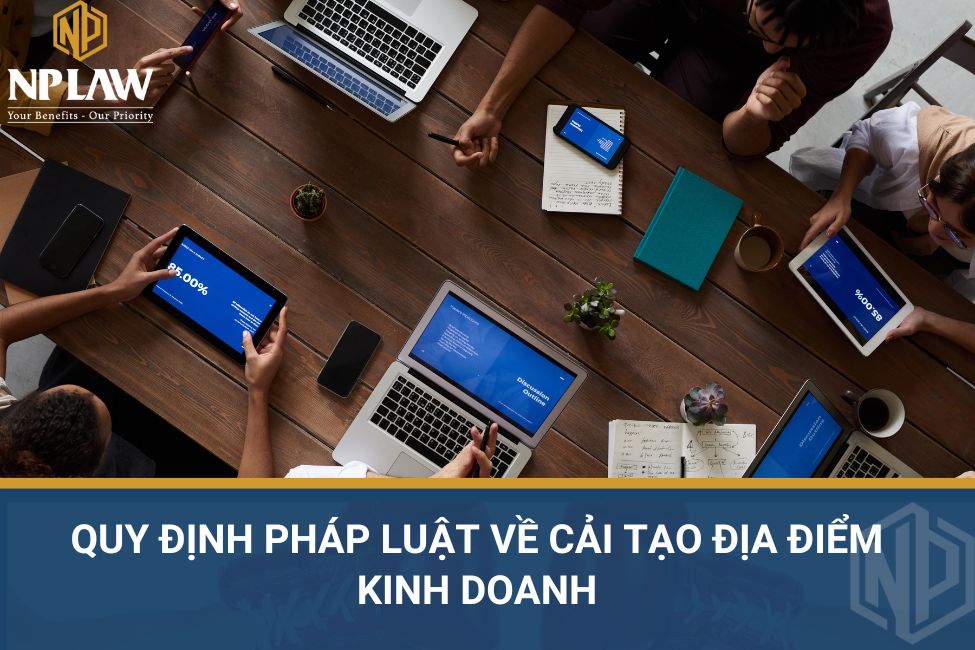 Quy định pháp luật về cải tạo địa điểm kinh doanh
