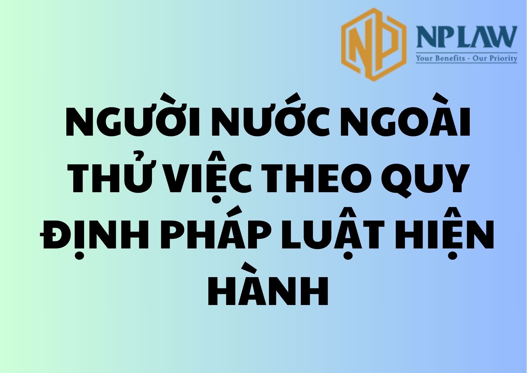 Người nước ngoài thử việc theo quy định pháp luật hiện hành
