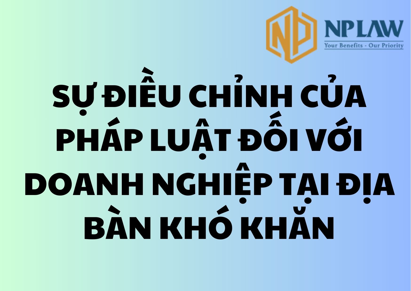 Sự điều chỉnh của pháp luật đối với doanh nghiệp tại địa bàn khó khăn