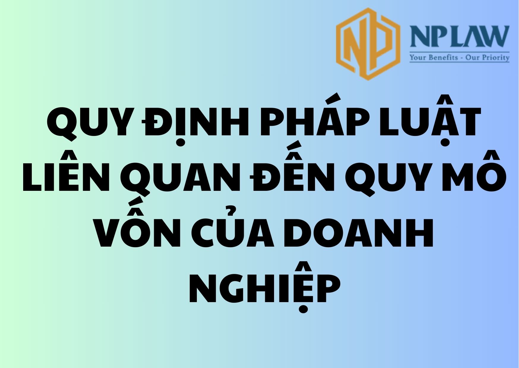 Quy định pháp luật liên quan đến quy mô vốn của doanh nghiệp