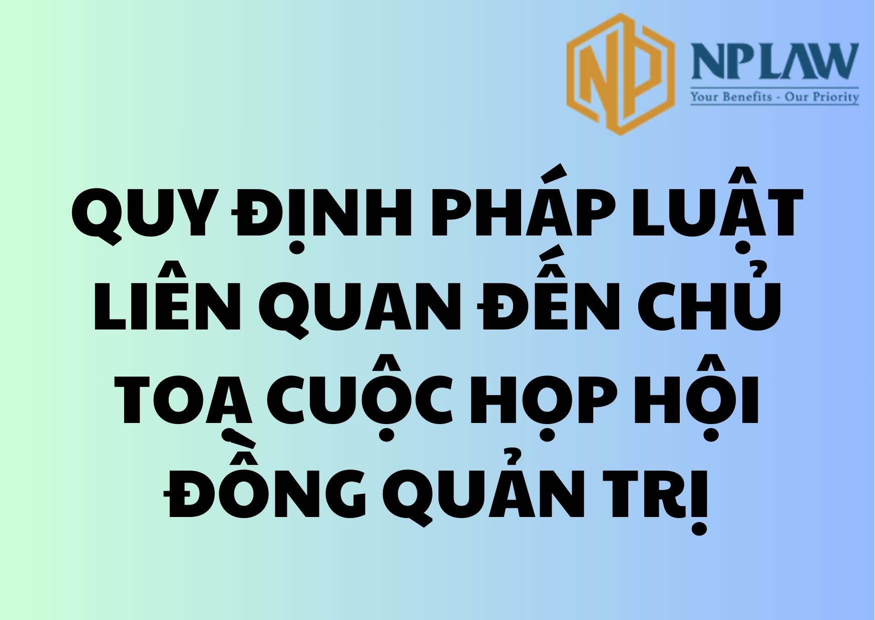 Quy định pháp luật liên quan đến chủ tọa cuộc họp hội đồng quản trị