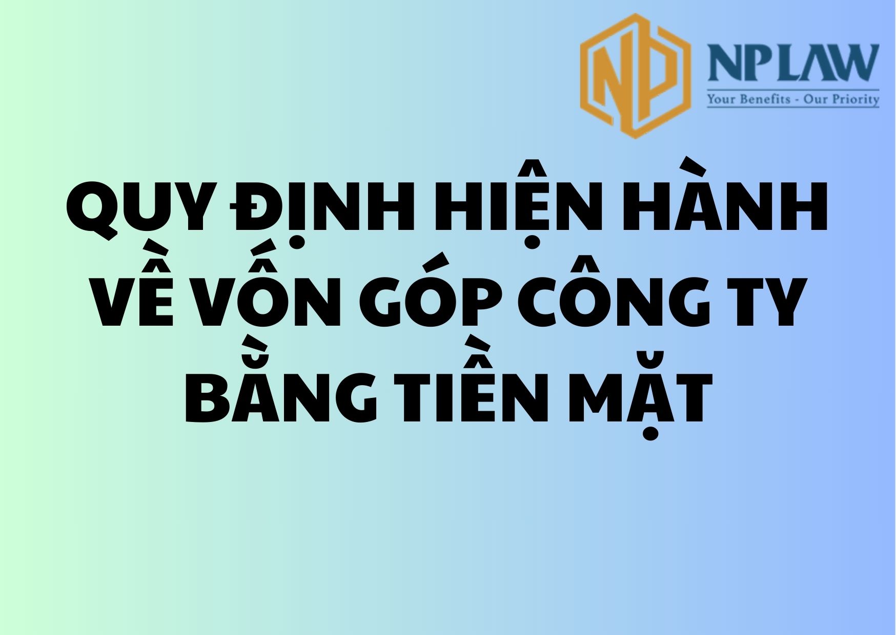 Quy định hiện hành về vốn góp công ty bằng tiền mặt