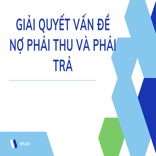 Quy định pháp luật liên quan đến giải quyết vấn đề nợ phải thu và phải trả