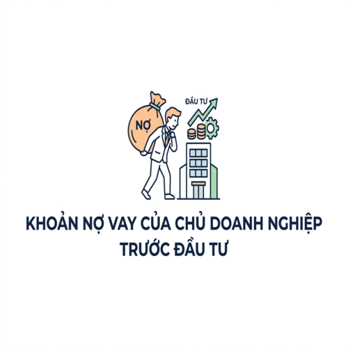 Quy định pháp luật về khoản nợ vay của chủ doanh nghiệp trước đầu tư