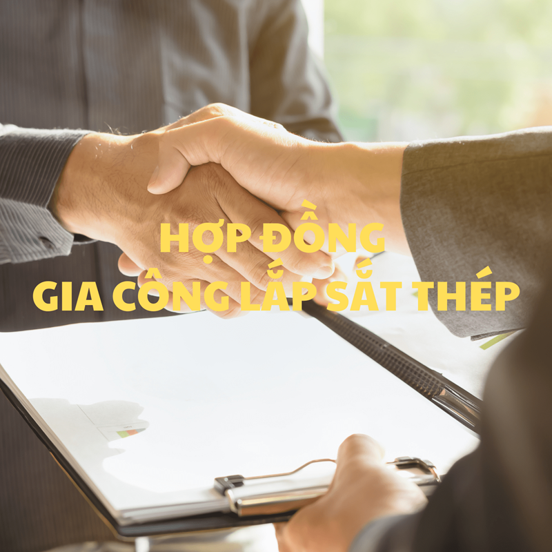 Thực trạng hợp đồng gia công lắp sắt thép