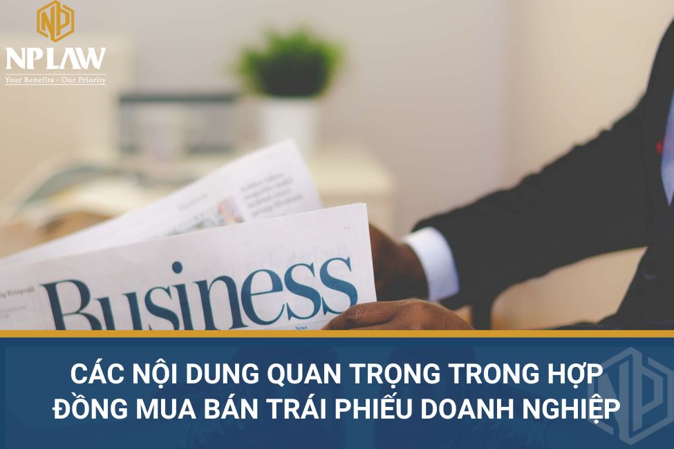 Các nội dung quan trọng trong hợp đồng mua bán trái phiếu doanh nghiệp