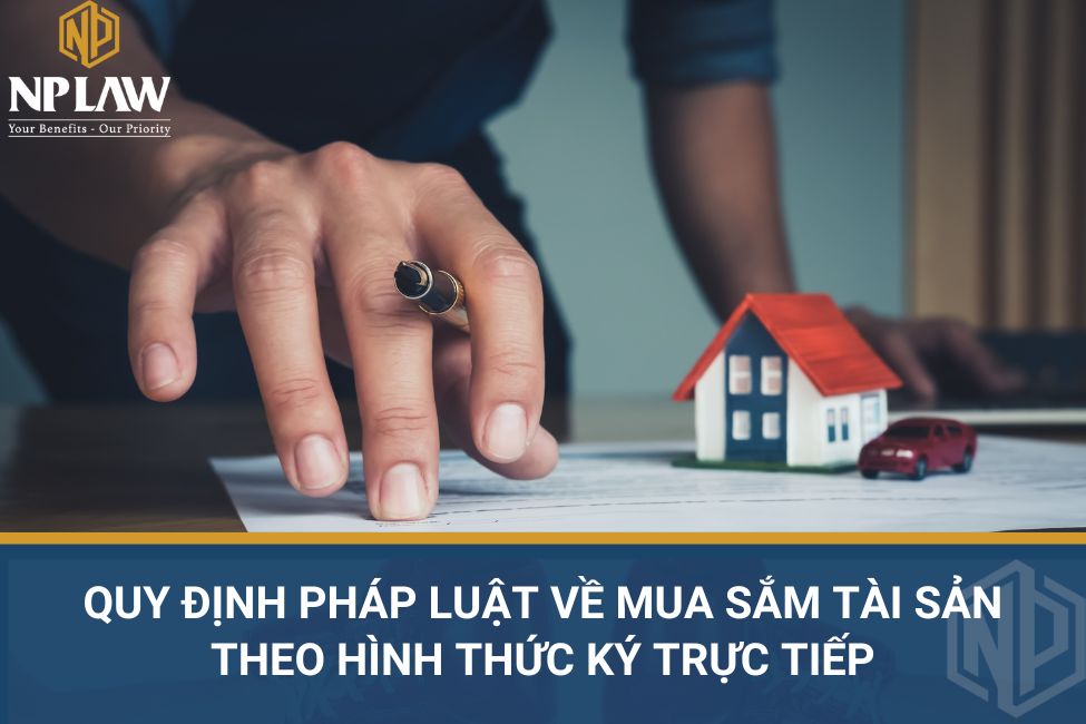 Quy định pháp luật về mua sắm tài sản theo hình thức ký trực tiếp