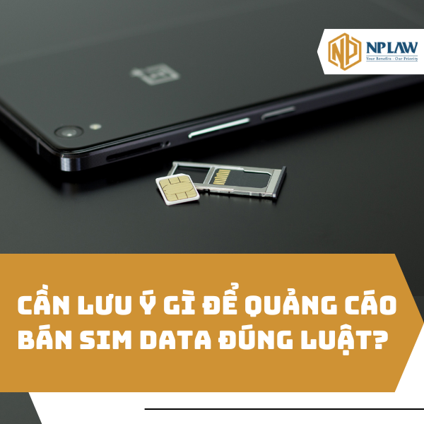 Cần lưu ý gì để quảng cáo bán sim data đúng luật?
