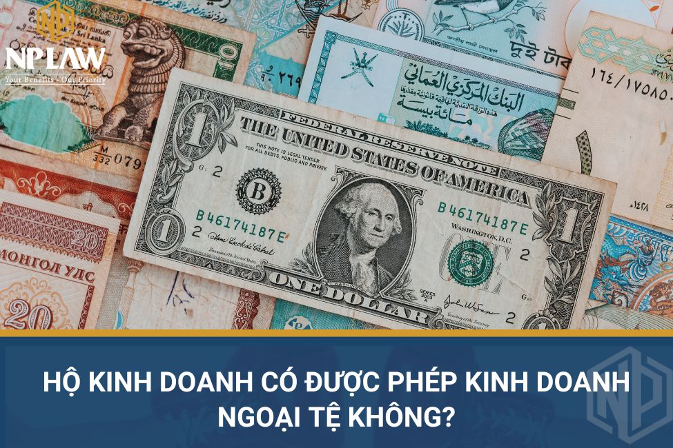 Hộ kinh doanh có được phép kinh doanh ngoại tệ không?