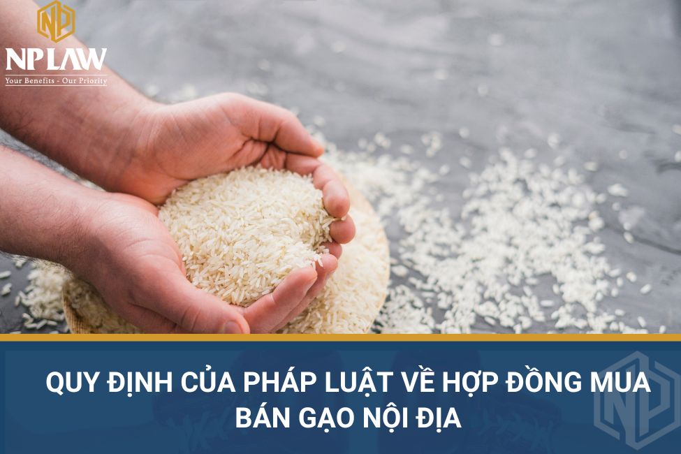 Quy định của pháp luật về hợp đồng mua bán gạo nội địa