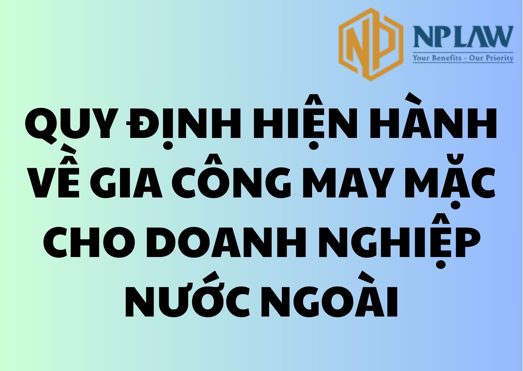 Quy định hiện hành về gia công may mặc cho doanh nghiệp nước ngoài