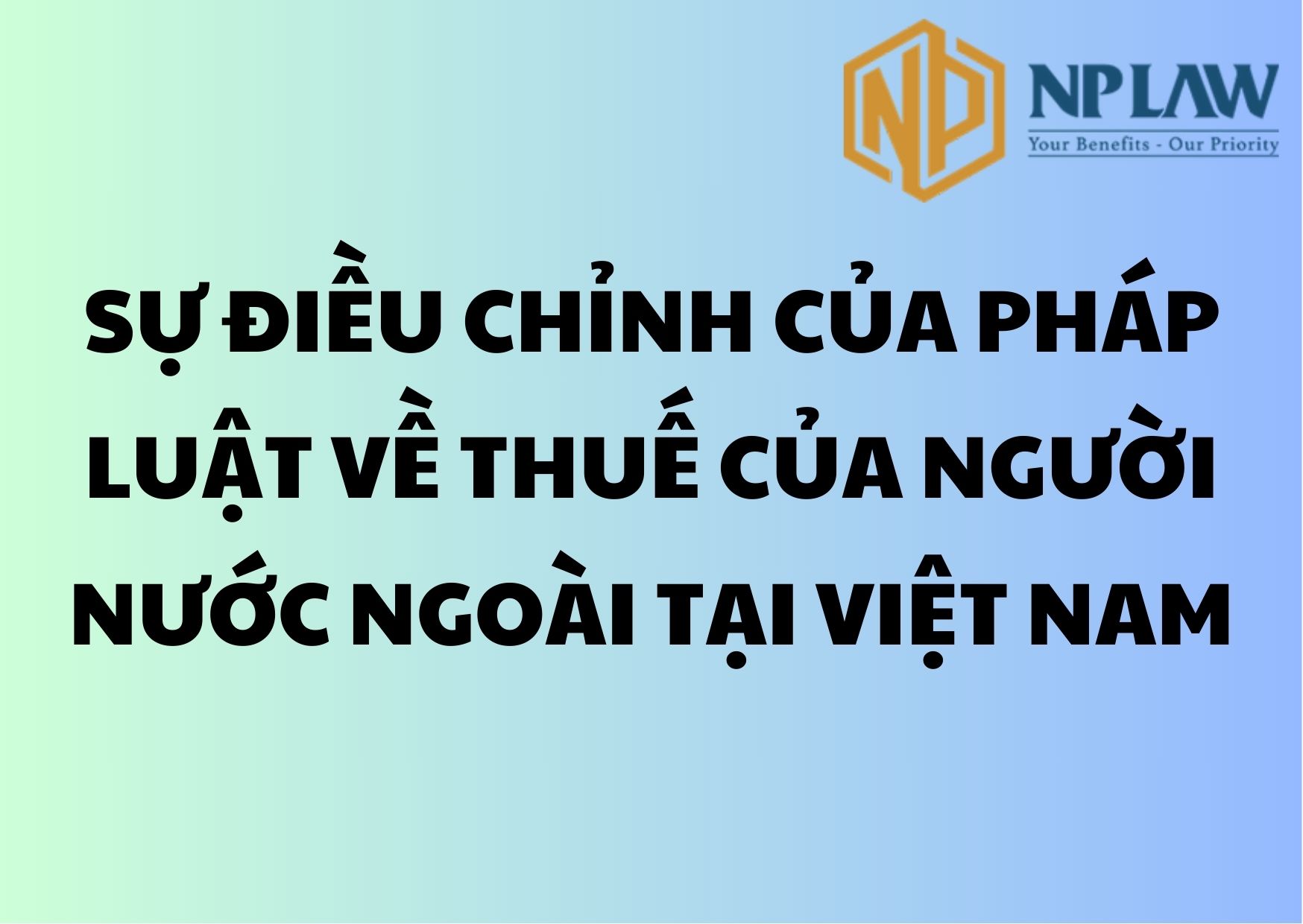 Sự điều chỉnh của pháp luật về thuế của người nước ngoài tại việt nam