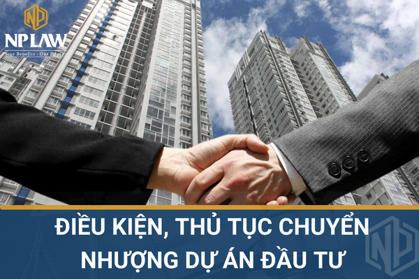 Điều kiện, thủ tục chuyển nhượng dự án đầu tư