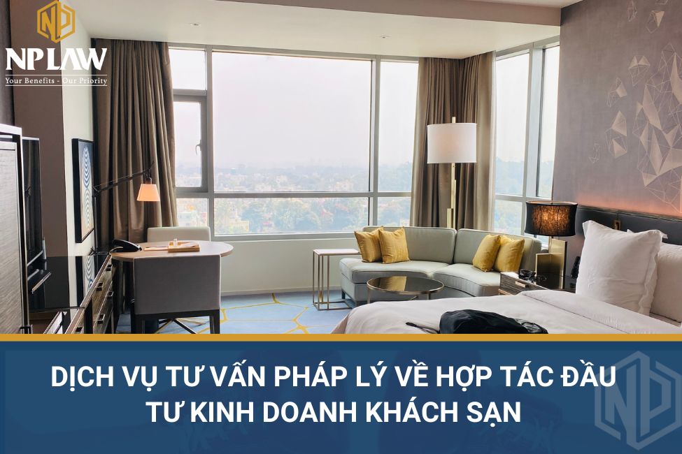 Dịch vụ tư vấn pháp lý về hợp tác đầu tư kinh doanh khách sạn