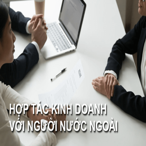 Tư vấn pháp luật về hợp tác kinh doanh cho người nước ngoài