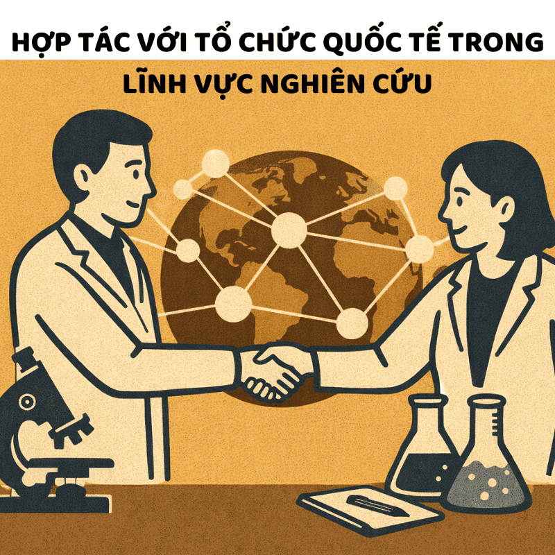 Rủi ro cần tránh khi hợp tác với tổ chức quốc tế trong lĩnh vực nghiên cứu