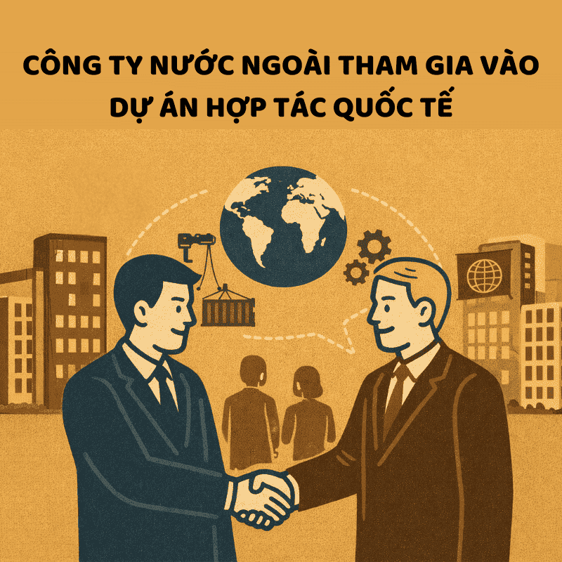 Điều kiện để công ty nước ngoài tham gia vào dự án hợp tác quốc tế